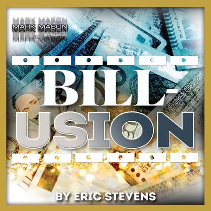 Bill-usion by Eric Stevens and Mark Mason