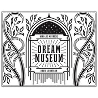 Dream Museum by Nikolas Mavresis & David Jonathan