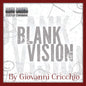 Blank Vision by Giovanni Cricchio and Mark Mason