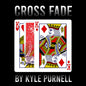 Cross Fade by Kyle Purnell