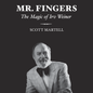 Mr. Fingers - The Magic of Irv Weiner by Scott Martell