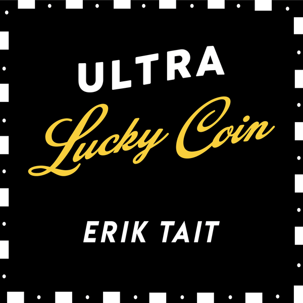 Ultra Lucky Coin by Erik Tait